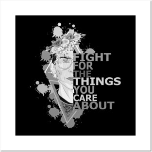 Fight for the things you care about Posters and Art